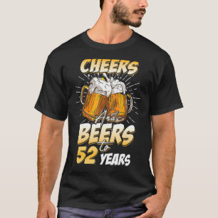 Mens Cheers And Beers To 52 Years Old 52nd Birthda T-Shirt