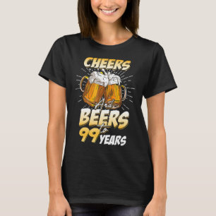 Mens Cheers And Beers To 99 Years Old 99th Birthda T-Shirt