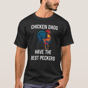Mens Chicken Dads Have The Best Peckers Mens T-Shirt