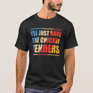Mens Chicken Tenders Retro I'll Just Have The Chic T-Shirt