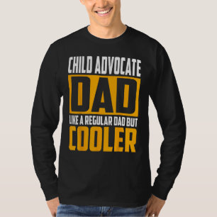 Mens Child Advocate Dad Like a Regular Dad but Co T-Shirt