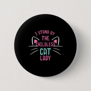 Mens Childless Cat Ladies I Stand 6 Cm Round Badge