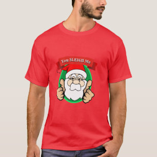 Mens Christmas Gift YOU SLEIGH ME T-Shirt