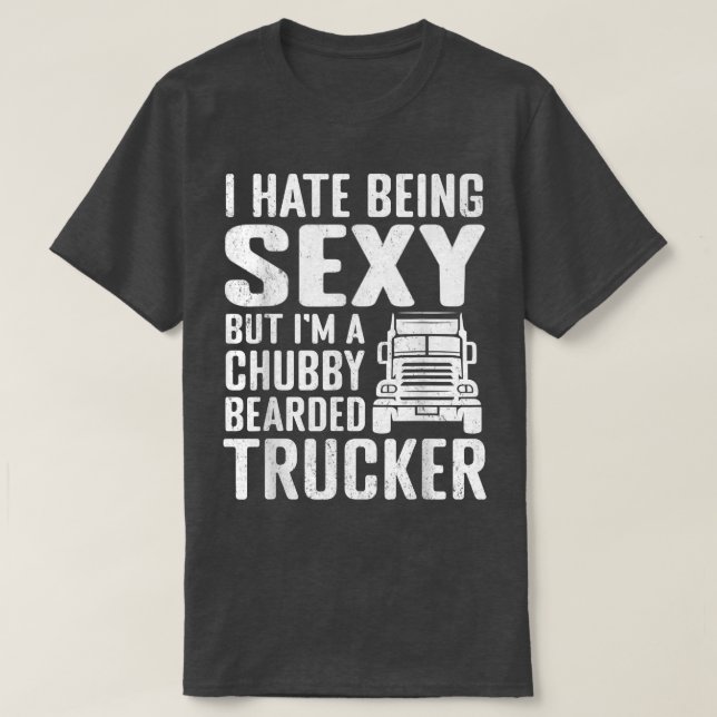 Mens Chubby bearded Trucker hate it Semi Trailer T T-Shirt (Design Front)