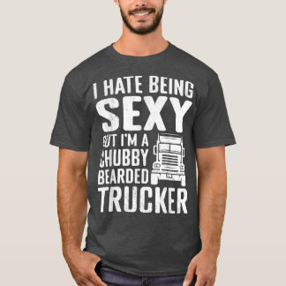 Mens Chubby bearded Trucker hate it Semi Trailer T T-Shirt