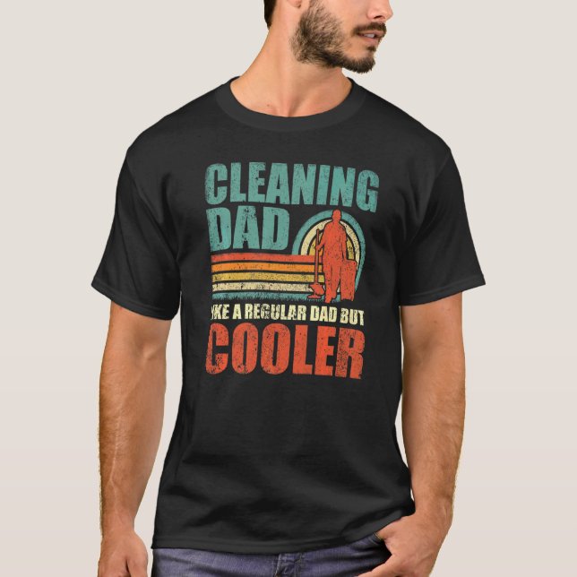 Mens  Cleaning Dad Like A Regular Dad But Cooler F T-Shirt (Front)
