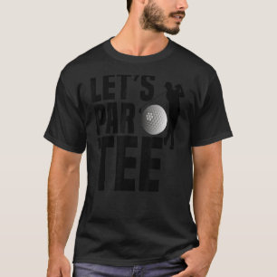Mens Clever Golf Pun Play Golfing Quote Party Golf T-Shirt