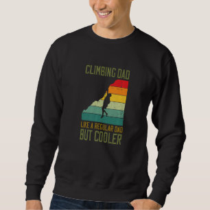 Mens Climbing Dad Like A Regular Dad But Cooler Bo Sweatshirt