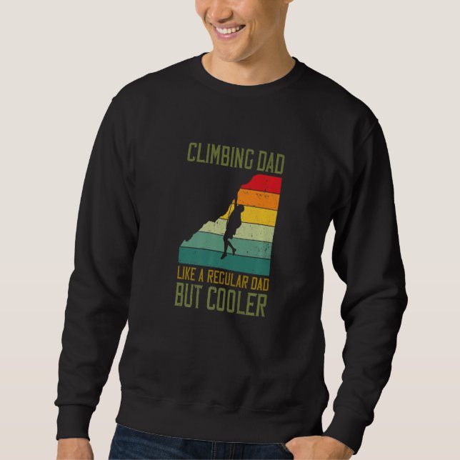 Mens Climbing Dad Like A Regular Dad But Cooler Bo Sweatshirt (Front)