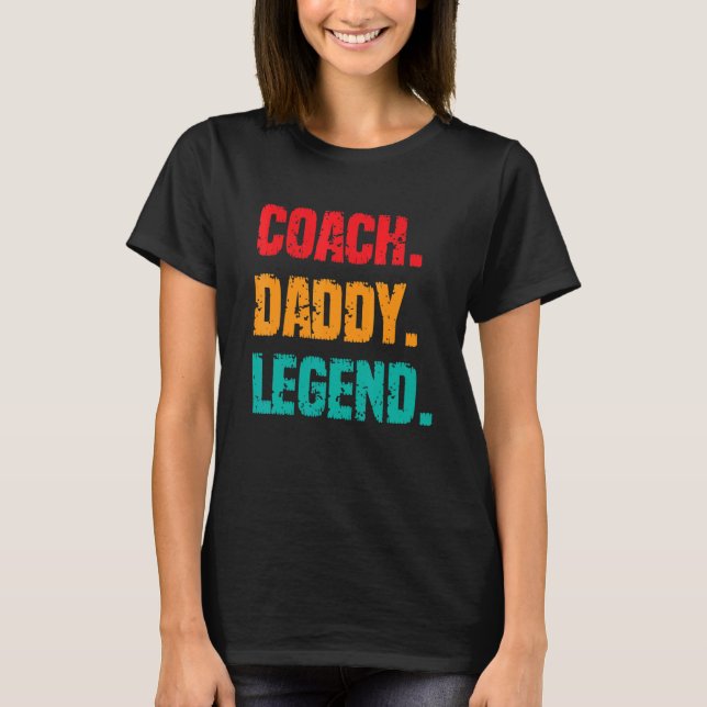 Mens Coach Daddy Legend  Father Grandpa Sports Coa T-Shirt (Front)