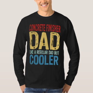 Mens Concrete Finisher Dad Like a Regular Dad but T-Shirt