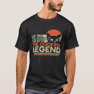 Mens Cook Chef Cat Dad Man Myth Cooking Legend T-Shirt