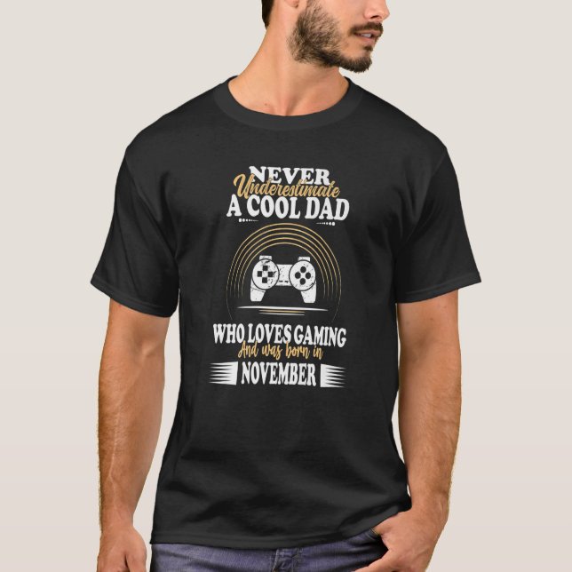 Mens Cool Dad Father Birthday November Gamer Gamin T-Shirt (Front)