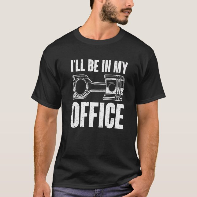 Mens Cool I'll Be In My Office Garage Car Mechanic T-Shirt (Front)