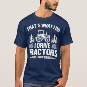 Mens Cool Local Farmer I Drive Tractors I Know T-Shirt