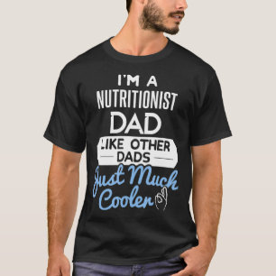 Mens Cool Nutritionist Dad Fathers Day Gift T-Shirt