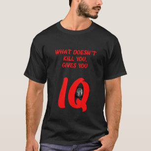 Mens Cool Smart Iq Intelligent Quote What Doesn't T-Shirt