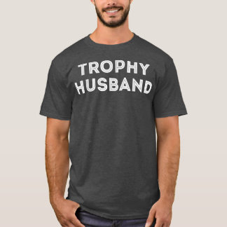Mens Cool Trophy Husband hubby Spouse honeymoon T-Shirt
