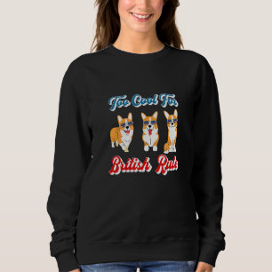 Mens Corgis Too Cool For British Rule 4th Of July Sweatshirt