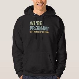 Mens Couples We're Pregnant But I Did Most Of The Hoodie