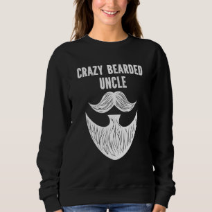 Mens Crazy Bearded Uncle Beard Growing Humour Fami Sweatshirt