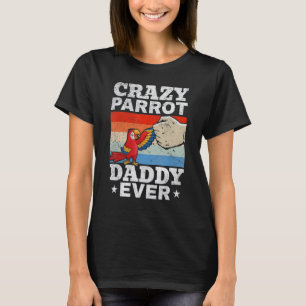 Mens Crazy Parrot Daddy Ever Parrot Bird   Daddy P T-Shirt