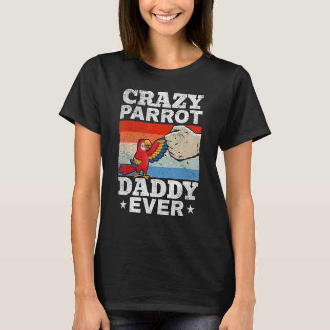 Mens Crazy Parrot Daddy Ever Parrot Bird   Daddy P T-Shirt (Front)