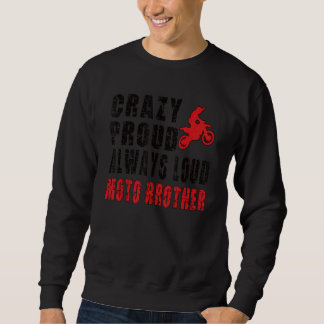 Mens Crazy Proud Motocross Brother Dirt Bike Broth Sweatshirt