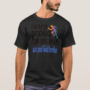Mens Crazy Proud Track And Field Brother Track Bro T-Shirt