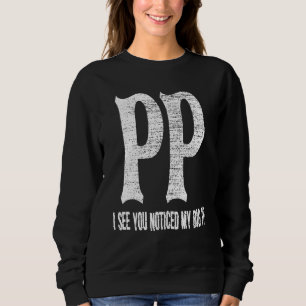 Mens Crude I See You Noticed My Big Pp Trade Tradi Sweatshirt