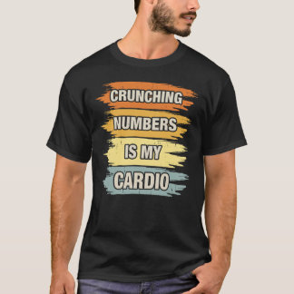 Men's Crunching Numbers Is My Cardio Tee