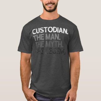 Mens Custodian Gift Man Myth The Legend T-Shirt