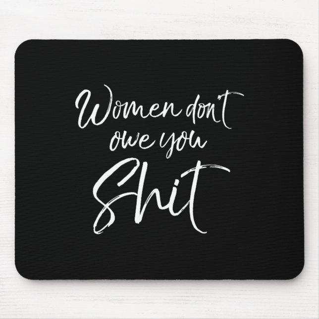 Mens Cute Feminist Quote Sarcastic Gift Women Don' Mouse Pad (Front)