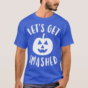Mens Cute Funny Halloween Let's Get Smashed  T-Shirt