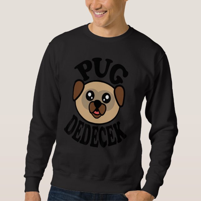 Mens Cute Pug   Pug Dedecek Sweatshirt (Front)