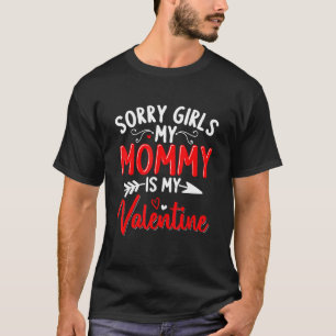 Mens Cute Sorry Girls My Mummy Is My Valentine's D T-Shirt