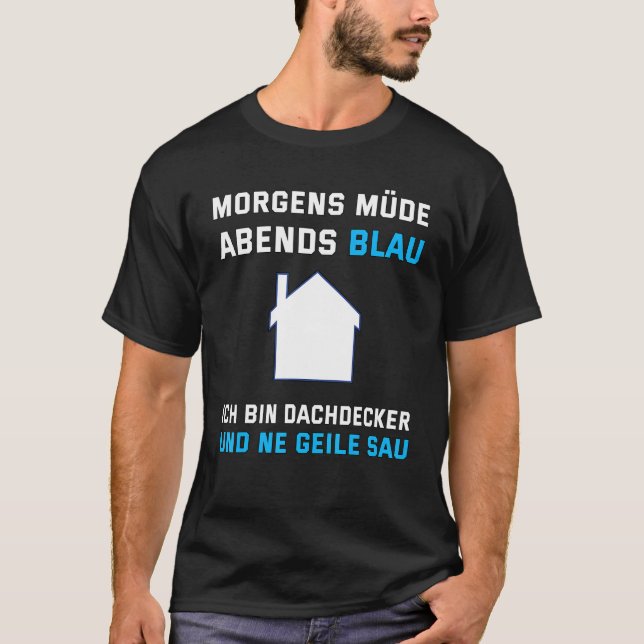 Mens Dachdecker  Morning Tired Evening Blue  Sayin T-Shirt (Front)