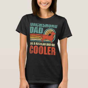 Mens Dachshund Dad Like A Regular Dad But Cooler F T-Shirt
