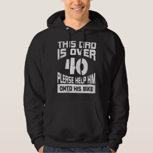 Mens Dad 40th Birthday Help Him On The Bike Daddy Hoodie