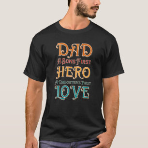 Mens Dad A Sons First Hero A Daughters First Love T-Shirt