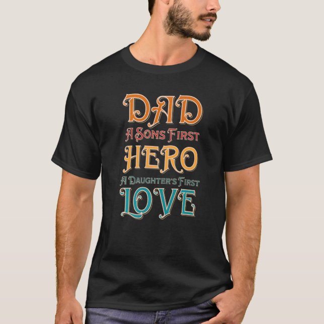 Mens Dad A Sons First Hero A Daughters First Love  T-Shirt (Front)