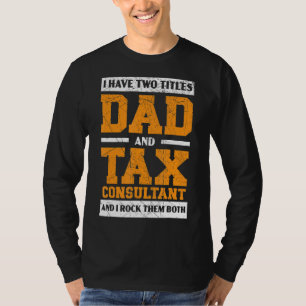 Mens Dad And Tax Consultant Accountant Tax Season T-Shirt