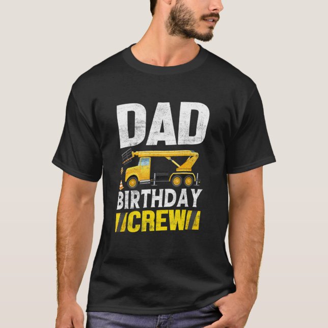 Mens Dad Birthday Crew  Construction Birthday Part T-Shirt (Front)
