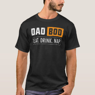 Mens Dad Bod Eat Drink Nap Humour  Beer Drinking F T-Shirt