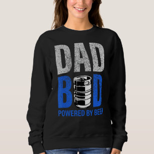 Mens Dad Bod Powered By Drinking Beer Have A Cold Sweatshirt