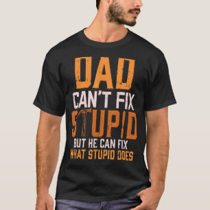 Mens Dad Can't Fix Stupid Handyman Carpenter Wood T-Shirt