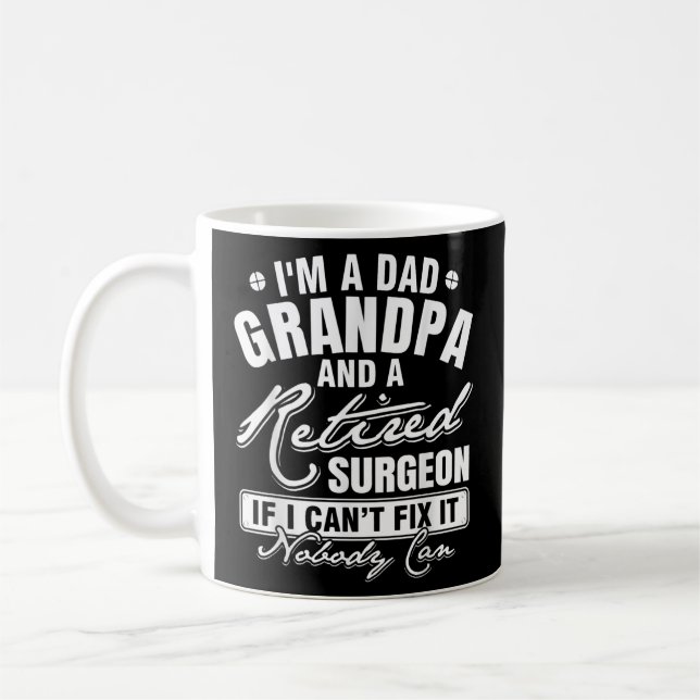 Mens Dad Grandpa and a Retired Surgeon Funny Coffee Mug (Left)