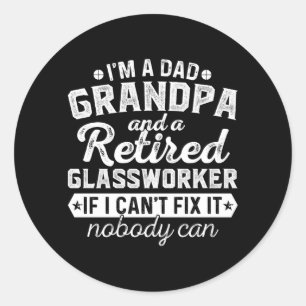 Mens Dad Grandpa And Retired Glworker Classic Round Sticker