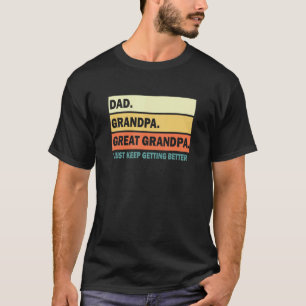 Mens Dad Grandpa Great Grandpa , I Just Keep Getti T-Shirt