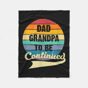 Mens Dad Grandpa To Be Continued Saying Fathers Da Fleece Blanket